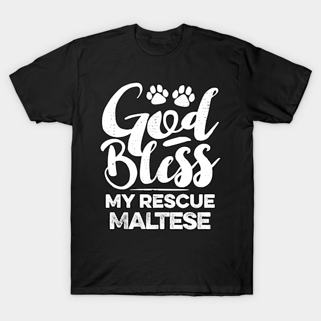 God Bless My Rescue Maltese T-Shirt by MapYourWorld